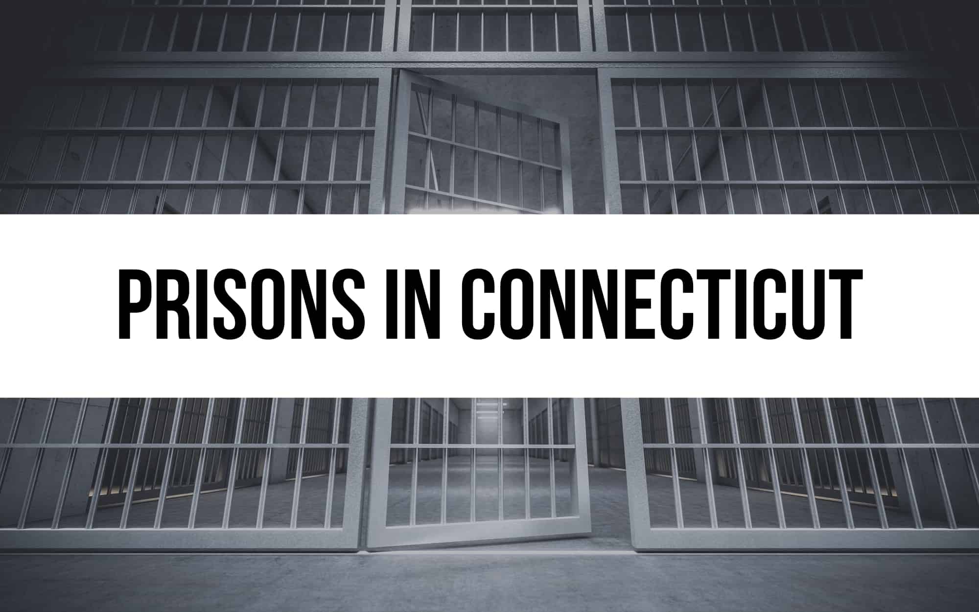 Prisons in Connecticut – An Overview of 14 Facilities