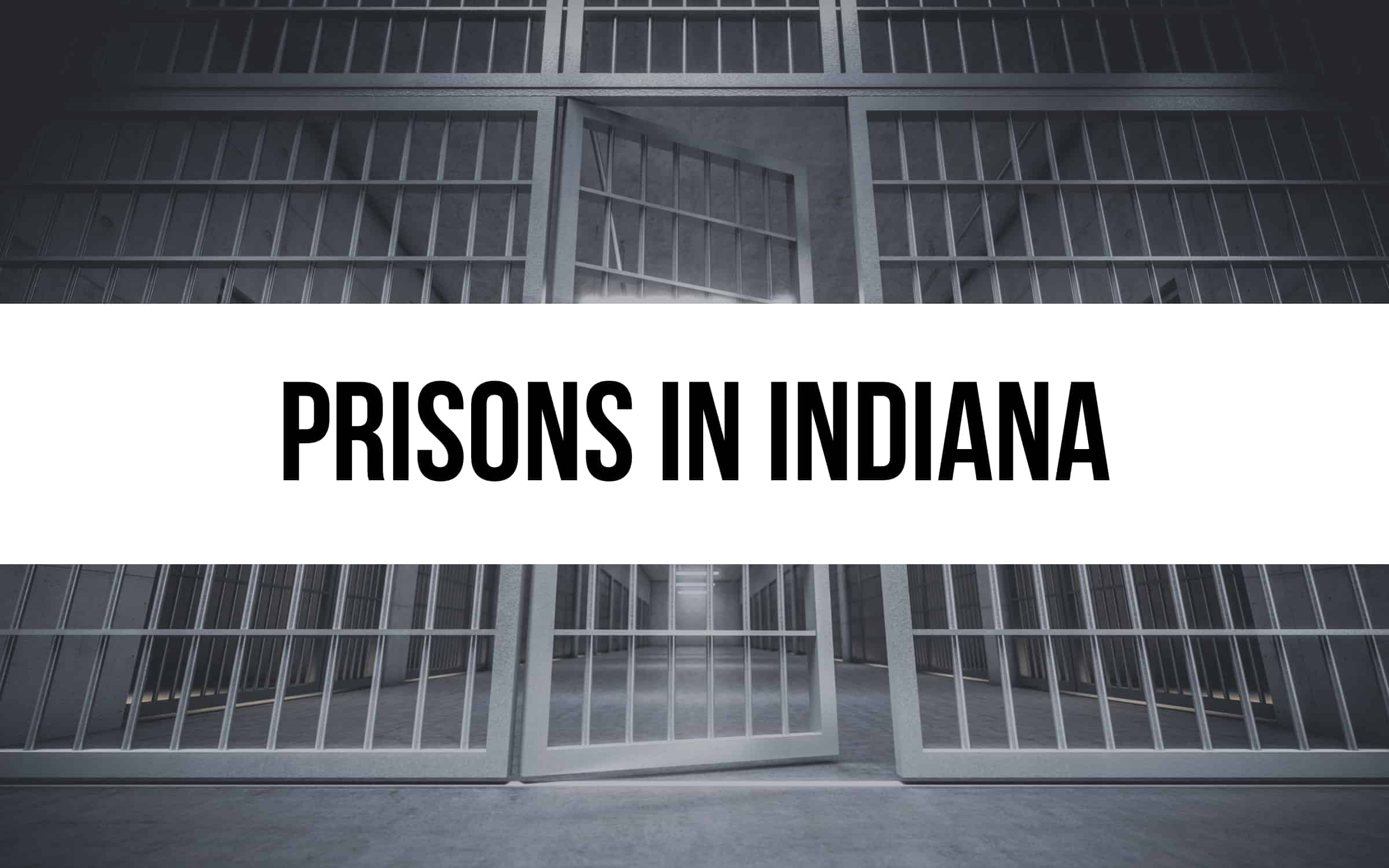 20 Prisons in Indiana – Behind Bars in the Hoosier State