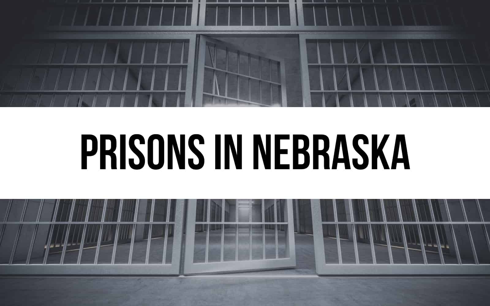 Inside 7 Prisons in Nebraska: Facts, Stats, and Insights