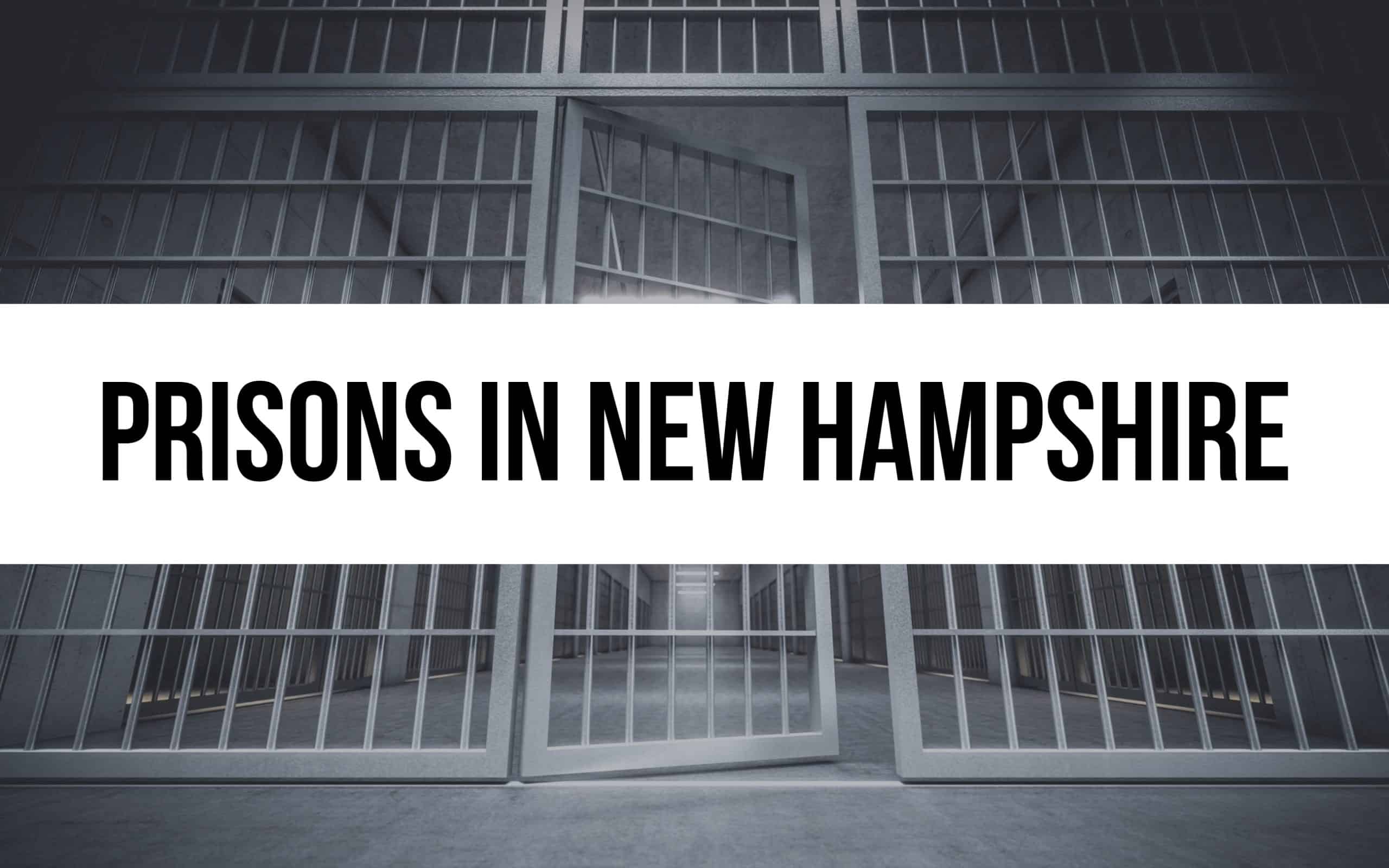 4 Prisons in New Hampshire: An Overview of the System