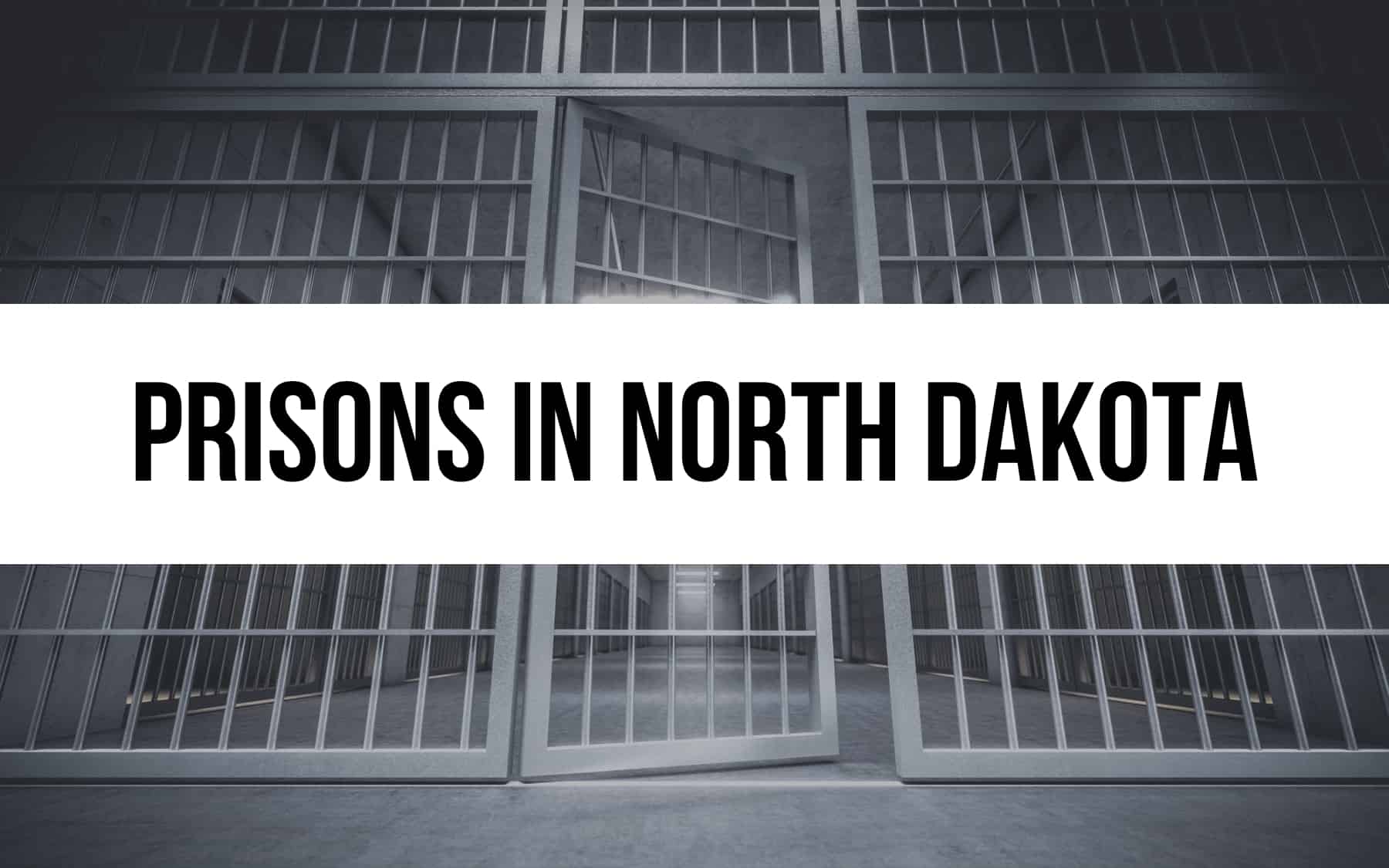 5 Prisons in North Dakota: Facilities, Stats, and Programs