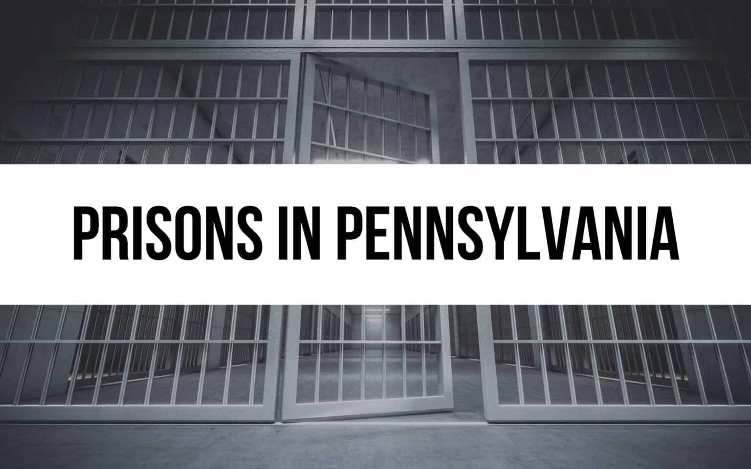 31 Prisons in Pennsylvania Exploring the State’s Facilities