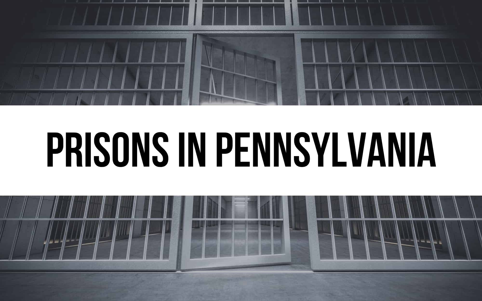 31 Prisons in Pennsylvania: Exploring the State’s Facilities