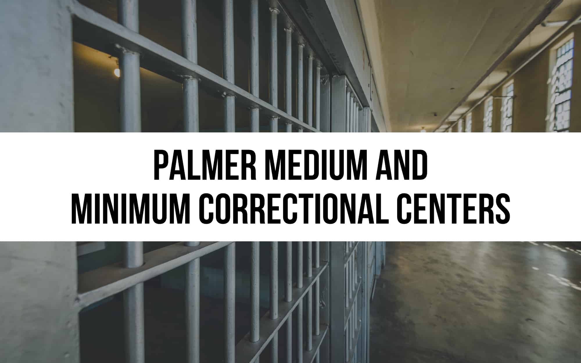 Palmer Medium and Minimum Correctional Centers