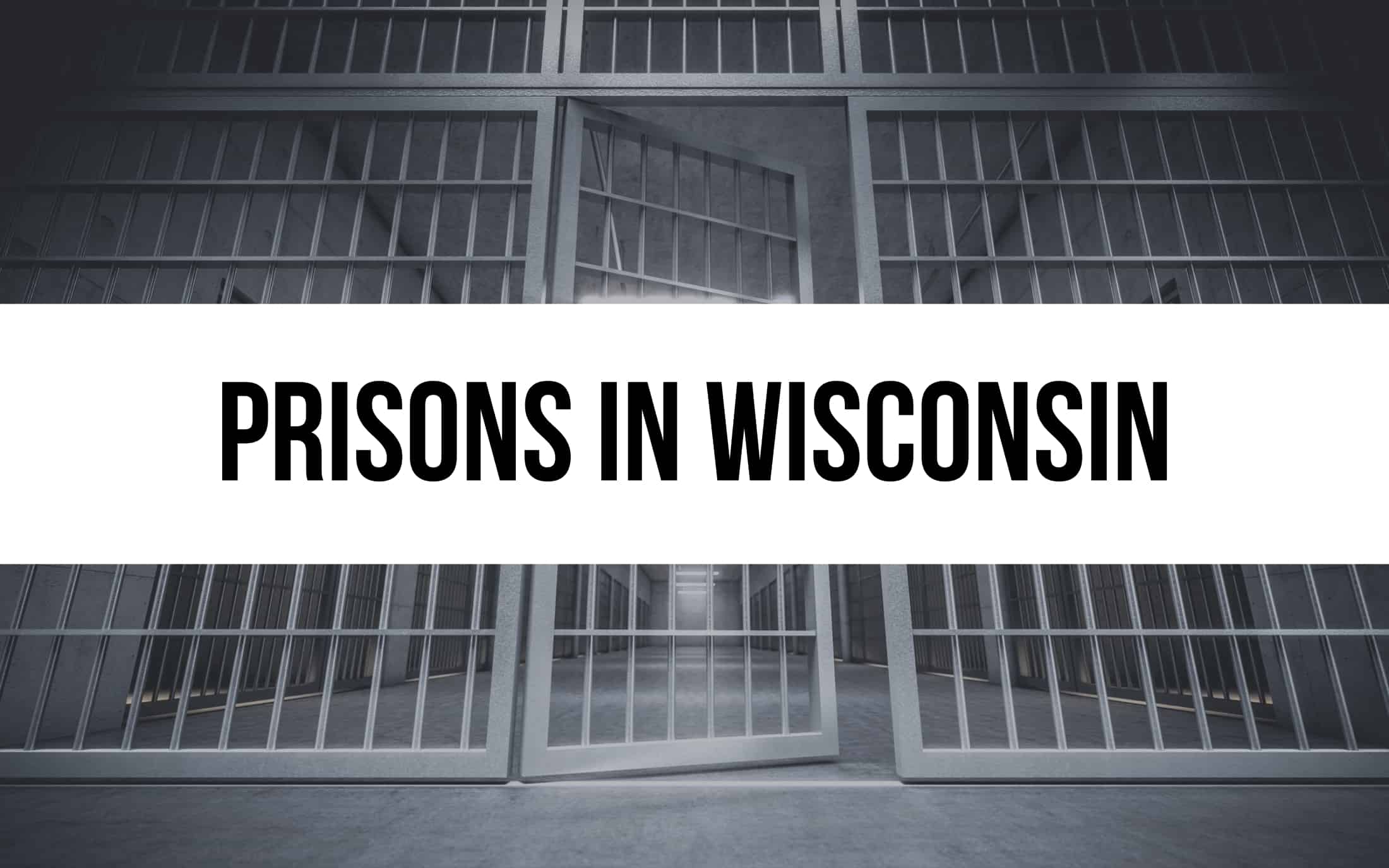 Exploring 18 Prisons in Wisconsin: Life Behind Bars