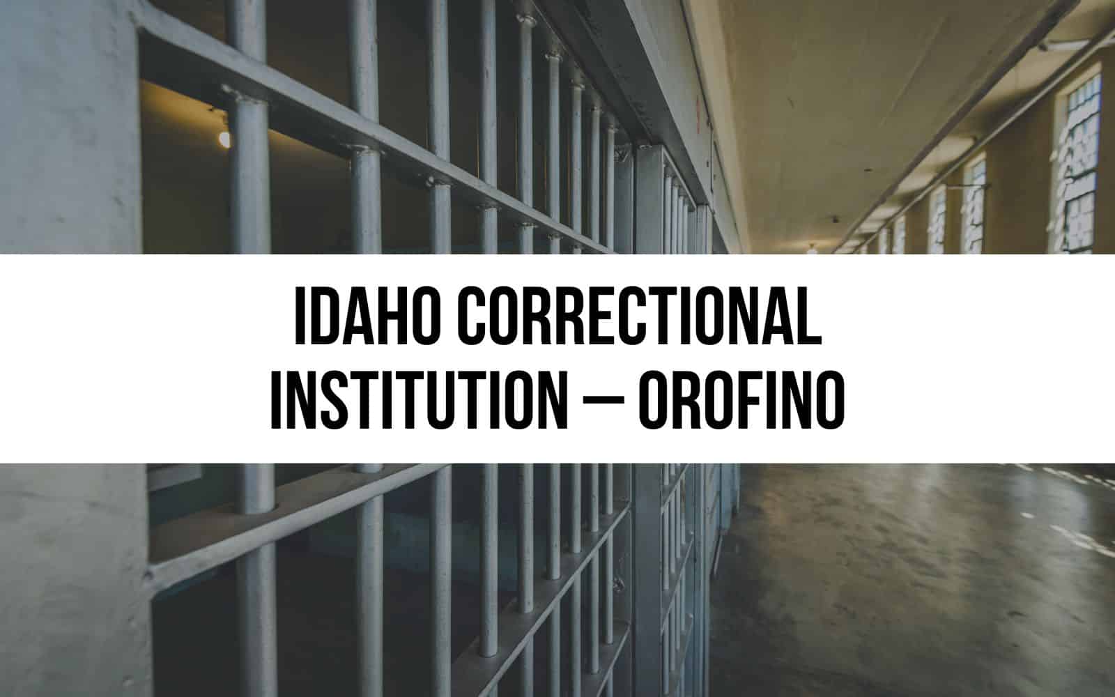 Idaho Correctional Institution - Orofino