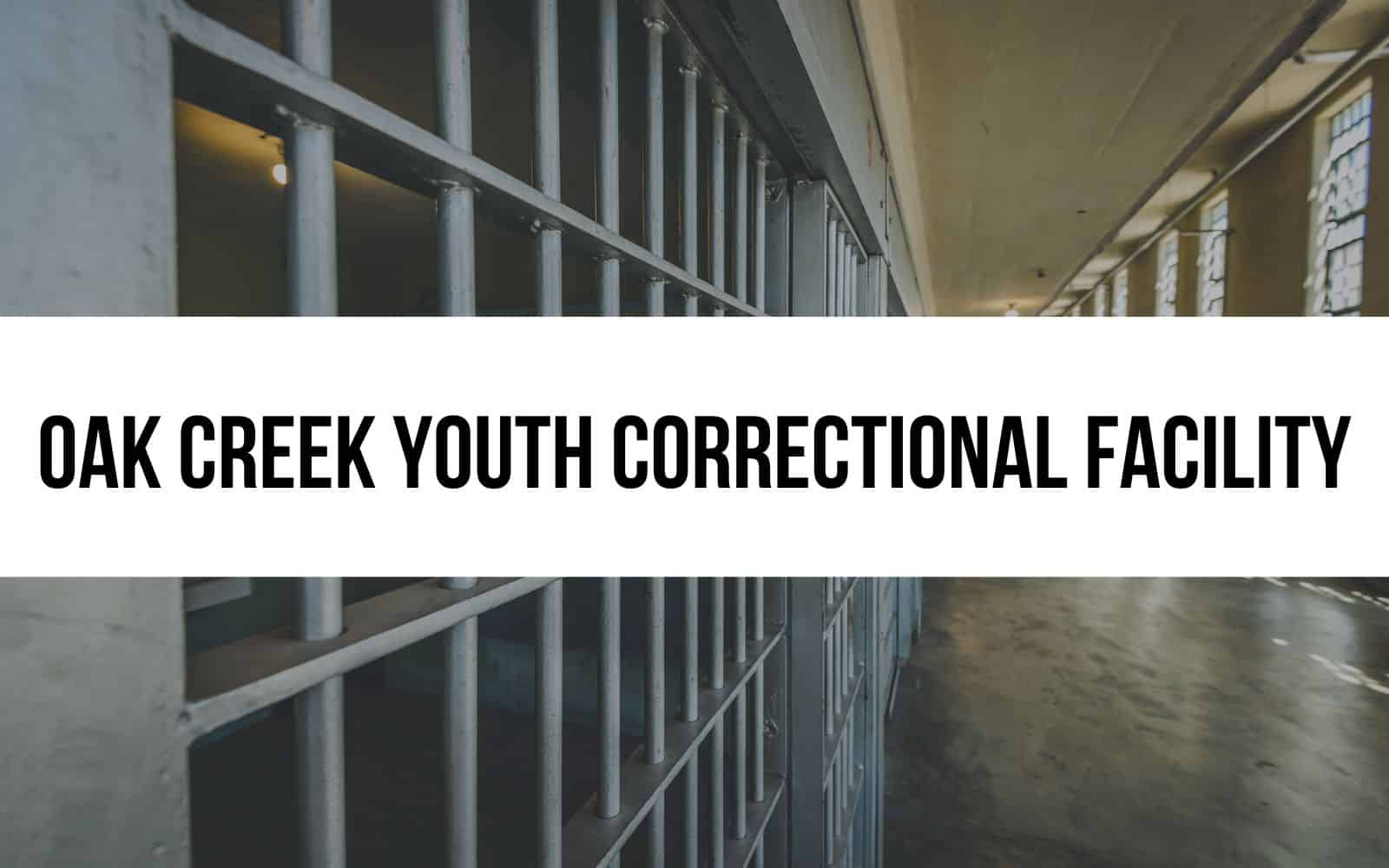 Oak Creek Youth Correctional Facility​​​