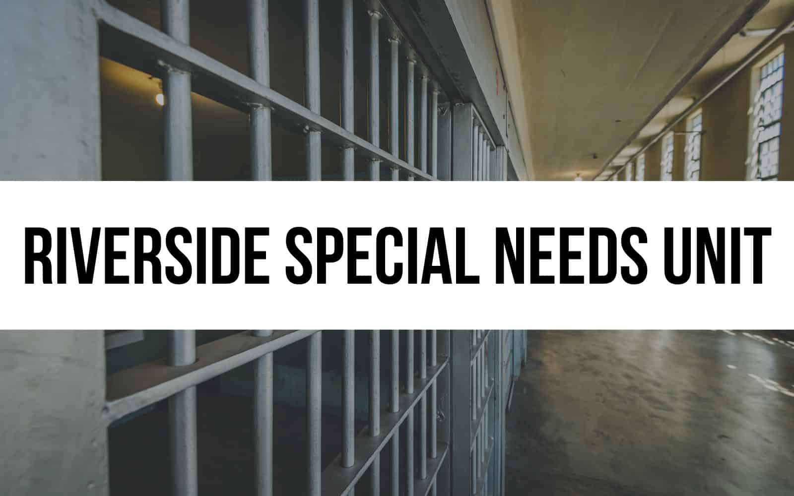 Riverside Special Needs Unit