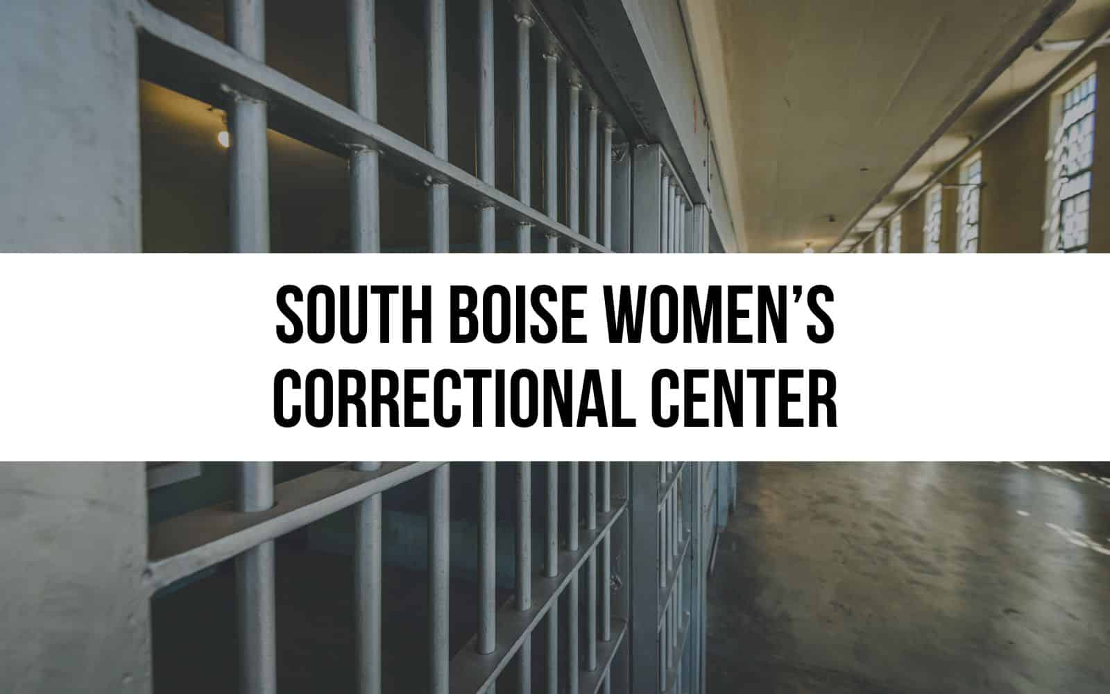 South Boise Women’s Correctional Center