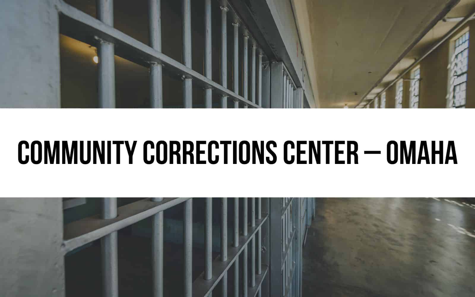 Community Corrections Center - Omaha