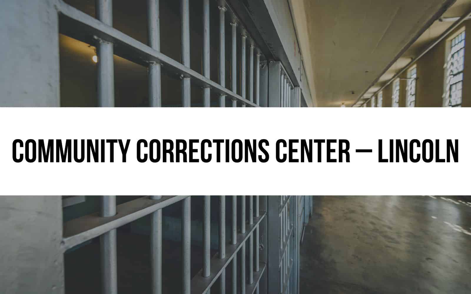 community corrections center - lincoln