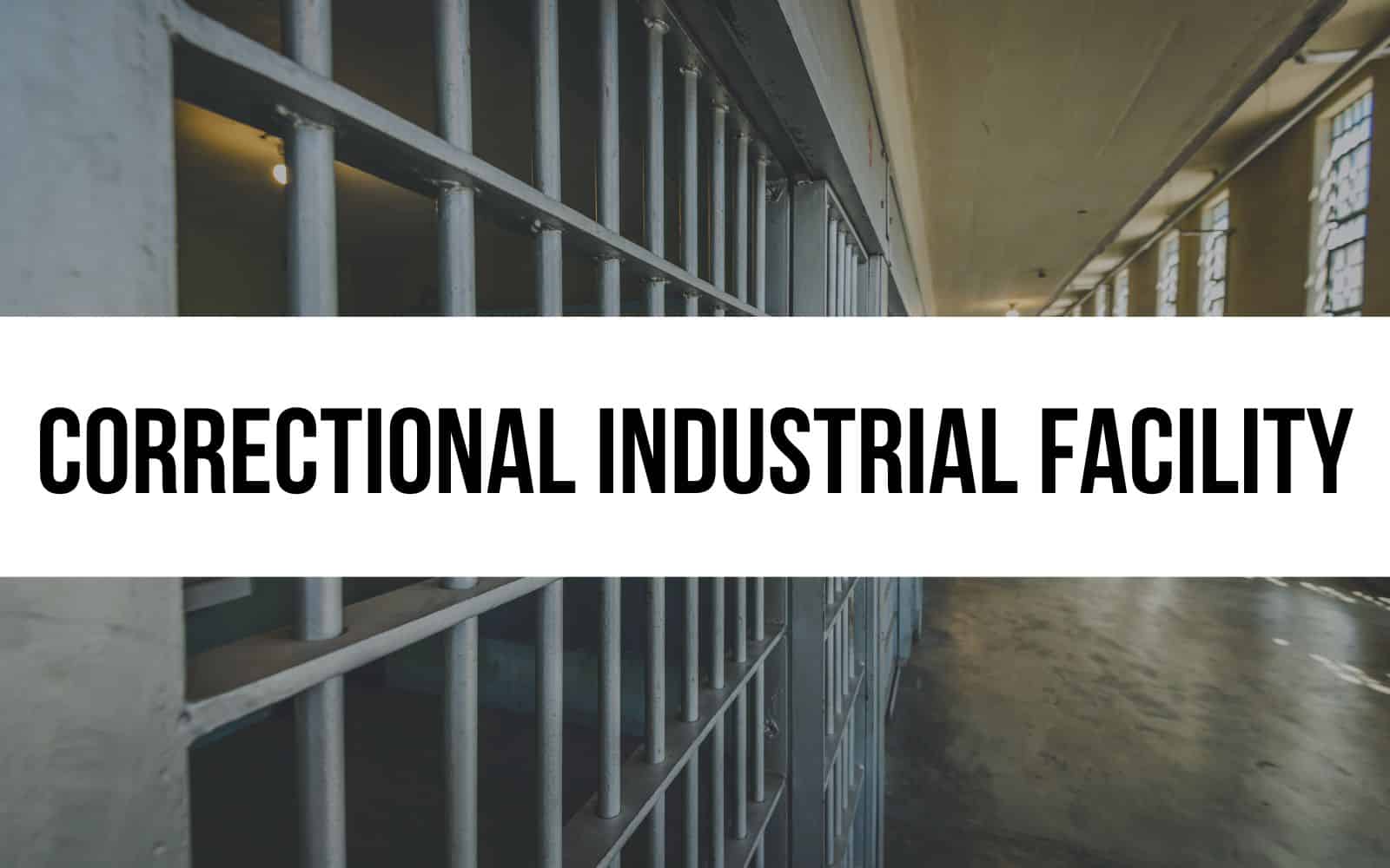 Correctional Industrial Facility