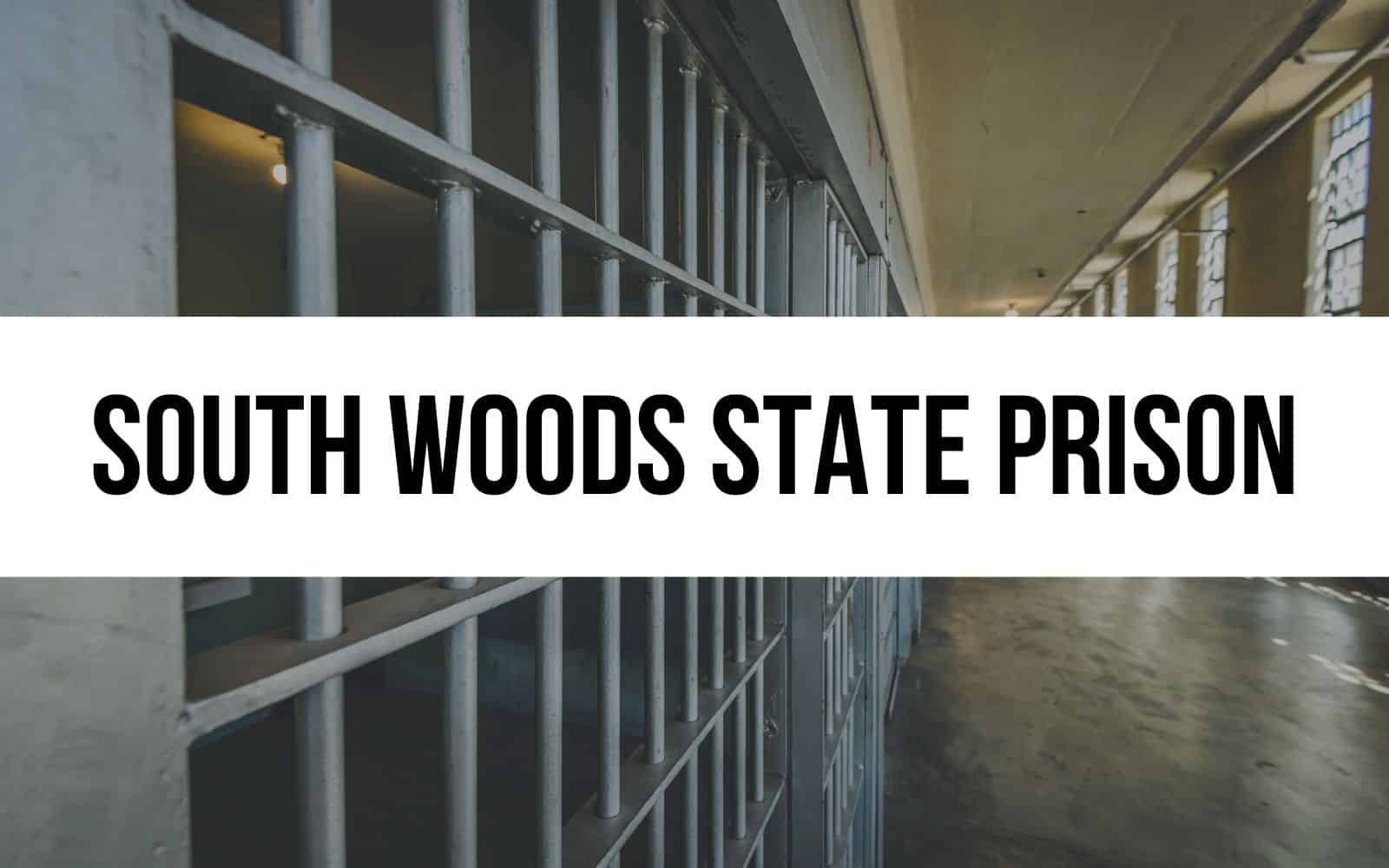 South Woods State Prison: History, Programs, and Services
