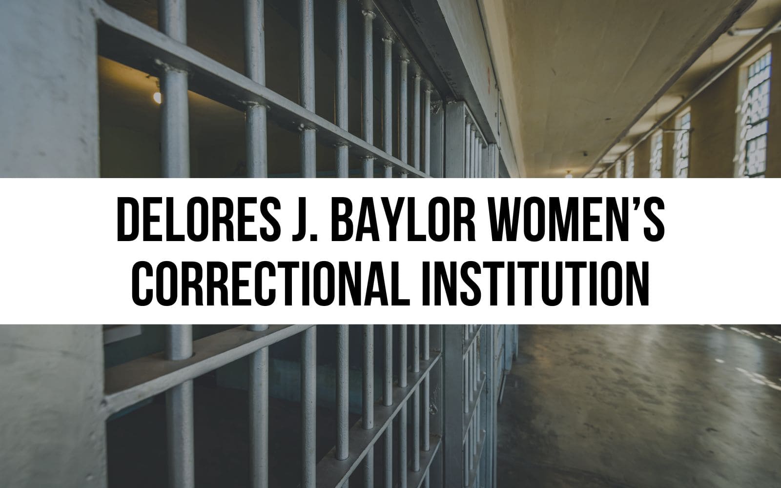 Delores J. Baylor Women’s Correctional Institution
