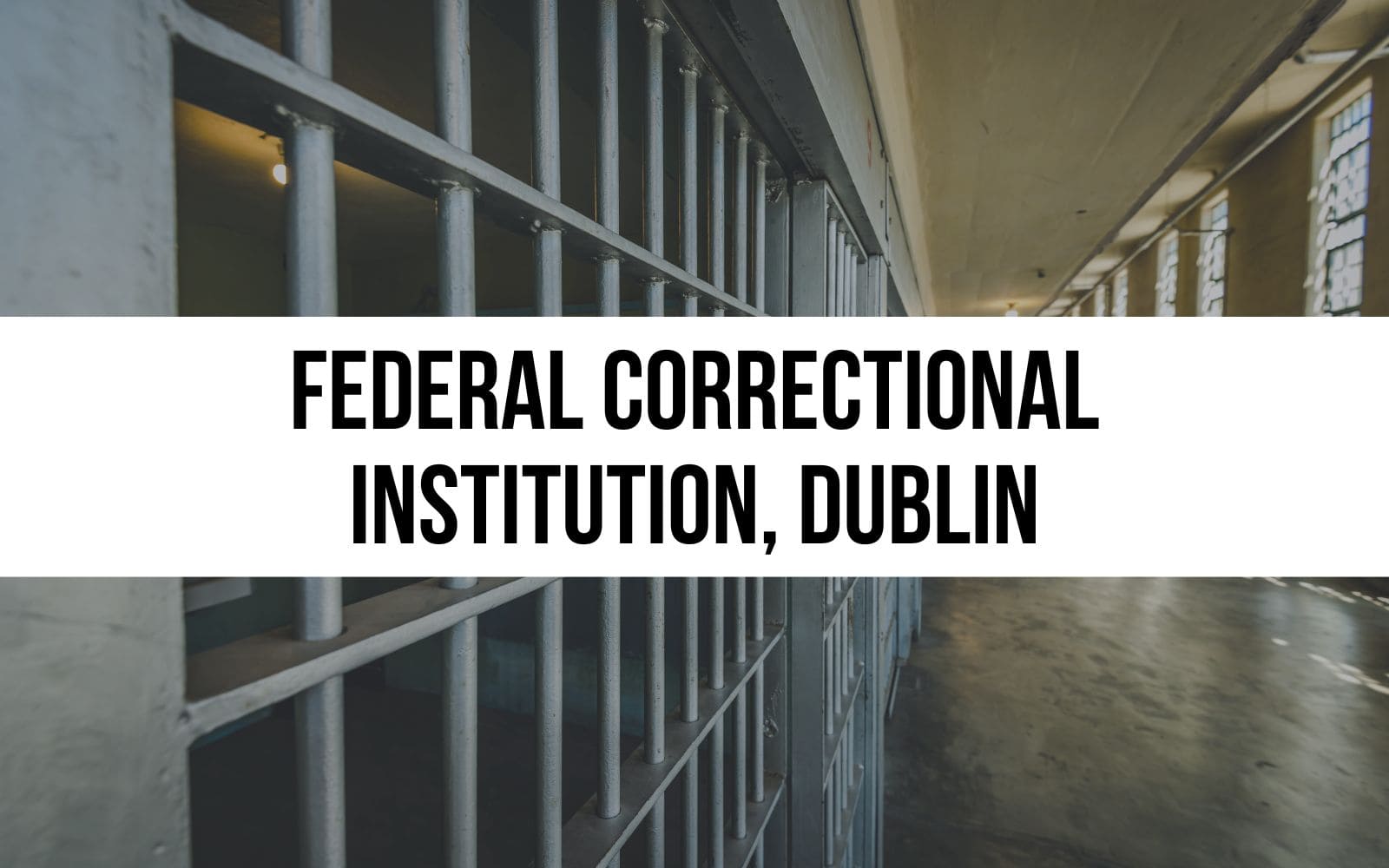 Federal Correctional Institution, Dublin