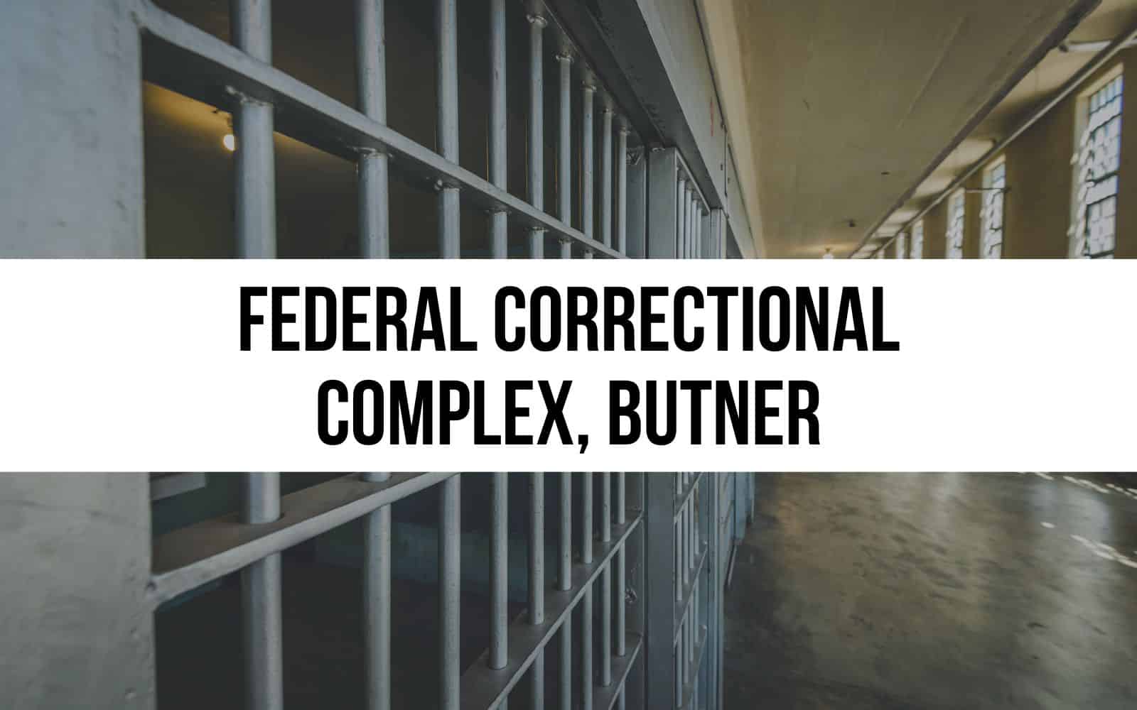 Federal Correctional Complex, Butner