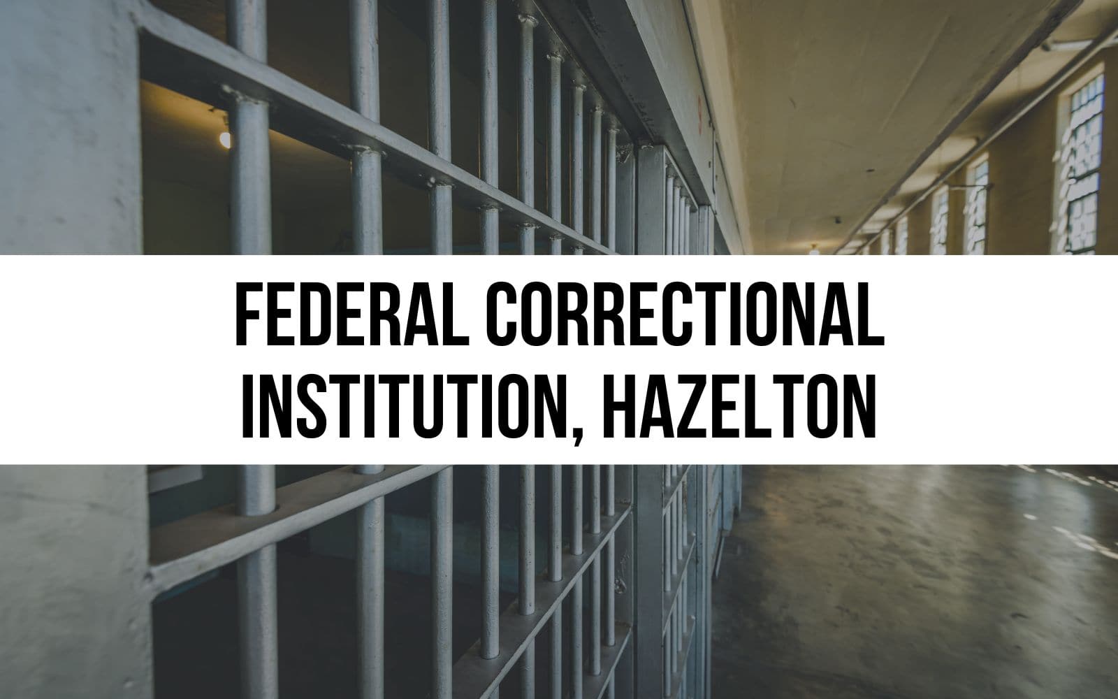 Federal Correctional Institution, Hazelton