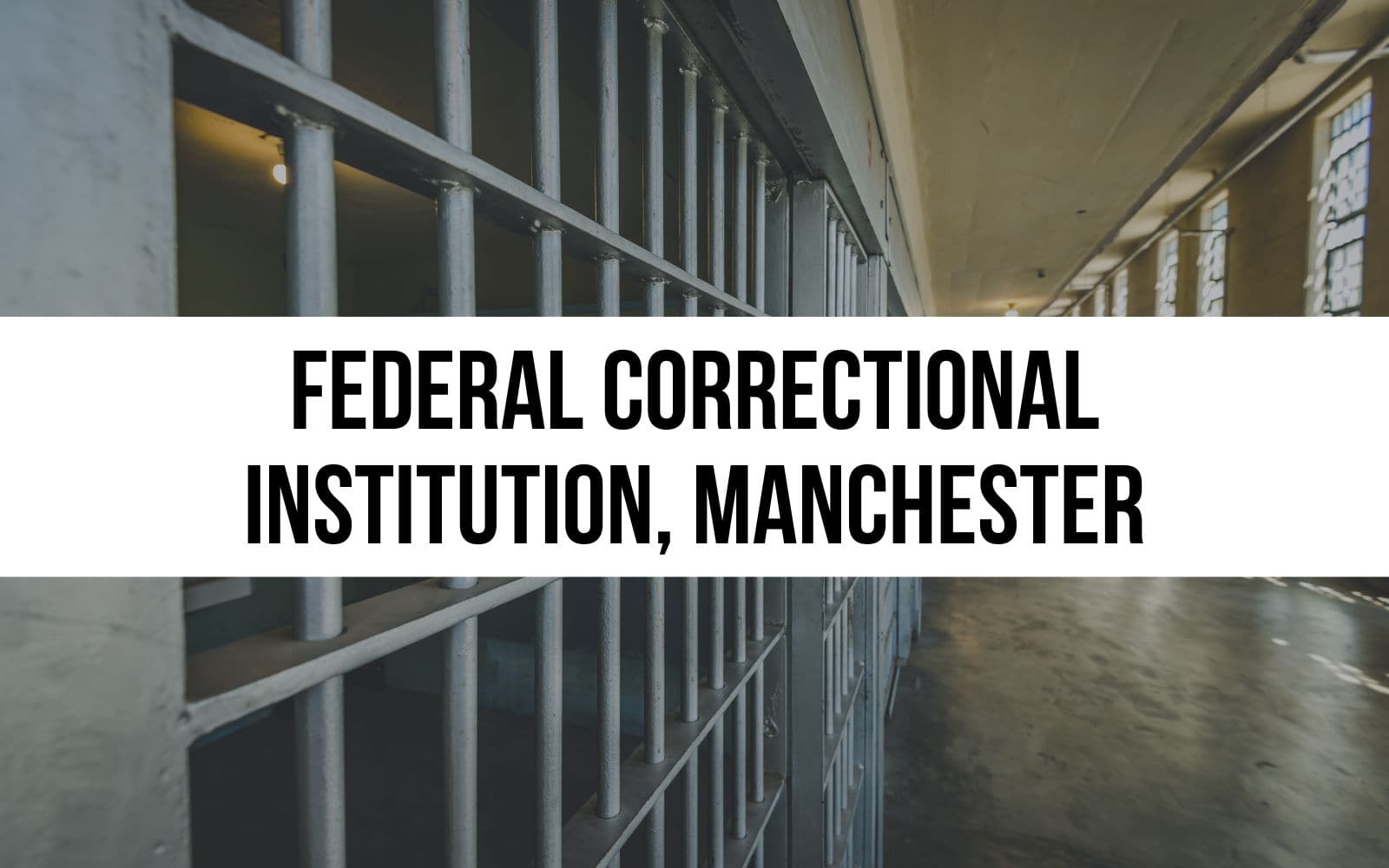 Federal Correctional Institution, Manchester